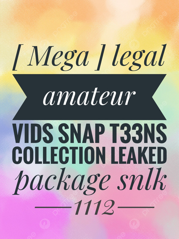 [ Mega ] legal amateur vids snap t33ns collection leaked package - snlk1112