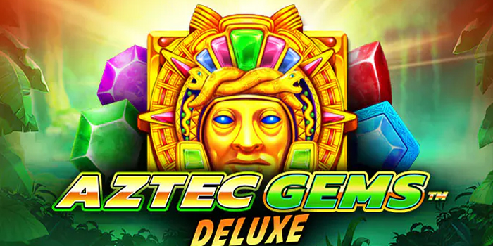 Tips Pola Maxwin Slot Aztec Gems Deluxe yang Jarang Terungkap
