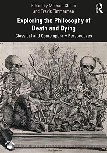 Exploring the Philosophy of Death and Dying: Classical and Contemporary Perspectives (EPUB)