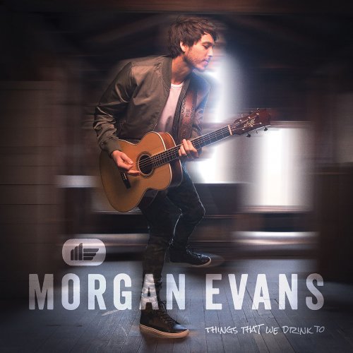 Morgan Evans - Things That We Drink To (2018) 320 KBPS