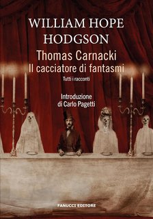 William Hope Hodgson - Thomas Carnacki. Il cacciatore di fantasmi. Tutti i racconti (2024)