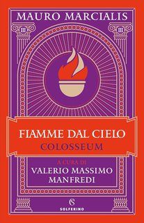 Mauro Marcialis, Valerio Massimo Manfredi - Fiamme dal cielo (Colosseum Vol. 3) (2024)