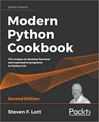 Modern Python Cookbook: 133 recipes to develop flawless and expressive programs in Python 3.8, 2nd Edition (True AZW3)