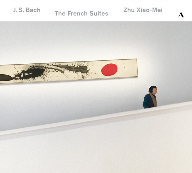 J S. Bach, Zhu Xiao-Mei • The French Suites (2017)  .flac  48.0 kHz 24 bits