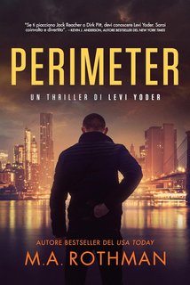 M.A. Rothman - Un thriller di Levi Yoder Vol. 1. Perimeter (2024)