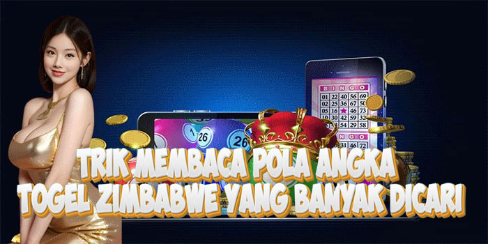 Trik Membaca Pola Angka Togel Zimbabwe Yang Banyak Dicari