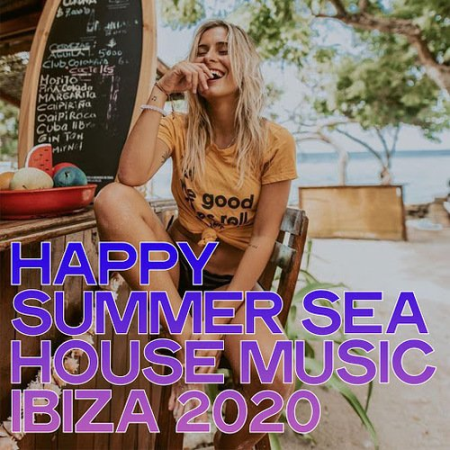 VA   Happy Summer Sea House Music Ibiza 2020 (Ibiza Summer Selection House Music 2020)