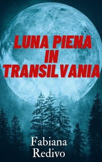 Fabiana Redivo - Luna piena in Transilvania: Le indagini del maresciallo Visconti e dalla Squadra Speciale Occultismo  (2024)