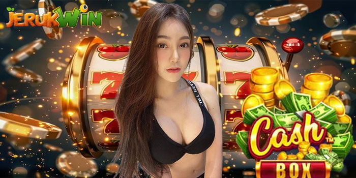 Cara Mendapatkan Jackpot Slot Cash Box Lewat Situs JERUKWIN