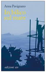 Anna Pavignano – In bilico sul mare (2011)