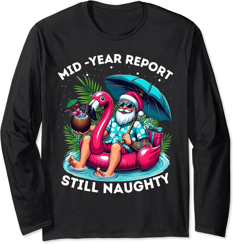 Mid-year Report Still Naughty Christmas in July Long Sleeve Tshirt