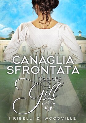 Tamara Gill - I ribelli di Woodville. Canaglia sfrontata (2026)