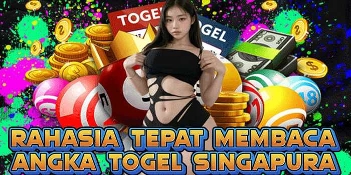 Rahasia Tepat Membaca Angka Togel Singapura