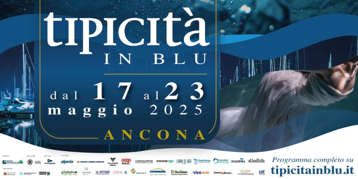 Tipicità in Blu: Mare, laboratorio di futuro, in programma ad Ancona dal 17 al 23 maggio 2025 Tipicità in Blu: Mare, laboratorio di futuro, in programma ad Ancona dal 17 al 23 maggio 2025