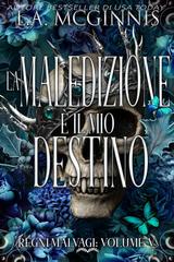 L.A. McGinnis – Regni Malvagi Vol. 5. La maledizione è il mio destino (2026)