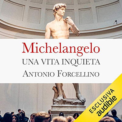Antonio Forcellino - Michelangelo: Una vita inquieta (2021) (mp3 - 128 kbps)