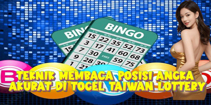 Teknik Membaca Posisi Angka Akurat Di Togel Taiwan Lottery