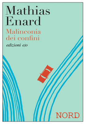 Mathias Enard - Malinconia dei confini. Nord (2026)