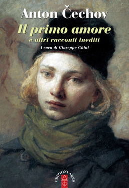 Anton Cechov – Il primo amore e altri racconti inediti (2019)