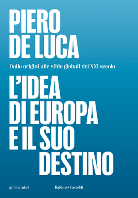 Piero De Luca - L’idea di Europa e il suo destino (2026)