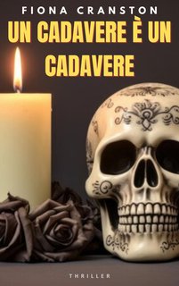 Fiona Cranston - Un cadavere è un cadavere. Le indagini di Kelly Malone Vol. 2 (2024)