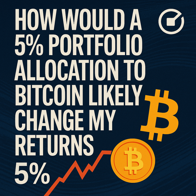 How would a 5% portfolio allocation to Bitcoin likely change my returns