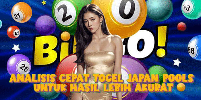 Analisis Cepat Togel Japan Pools Untuk Hasil Lebih Akurat