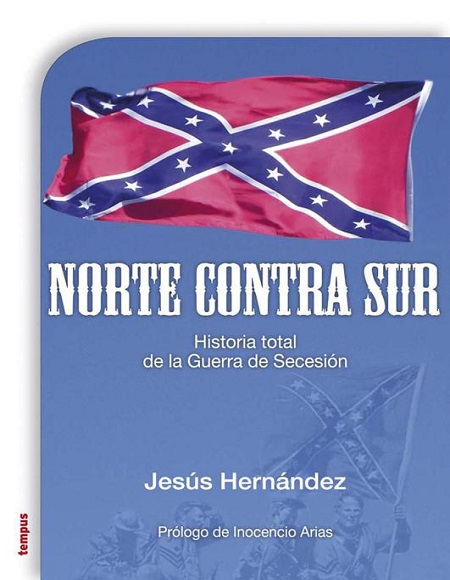 Norte contra Sur. Historia total de la Guerra de Secesión - Jesús Hernández (Multiformato) [VS]