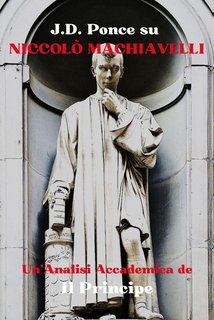J.D. Ponce - Niccolò Machiavelli. Un'analisi accademica de Il principe (2024)