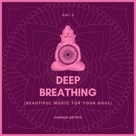 VA   Deep Breathing (Beautiful Music For Your Soul) Vol. 2 (2020)