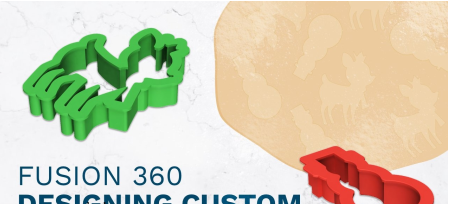 Fusion 360: Designing Custom Cookie Cutters