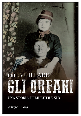 Éric Vuillard - Gli orfani. Una storia di Billy the Kid (2026)