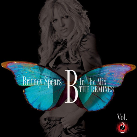 Britney Spears - B in the Mix - The Remixes Vol. 2 (2011)