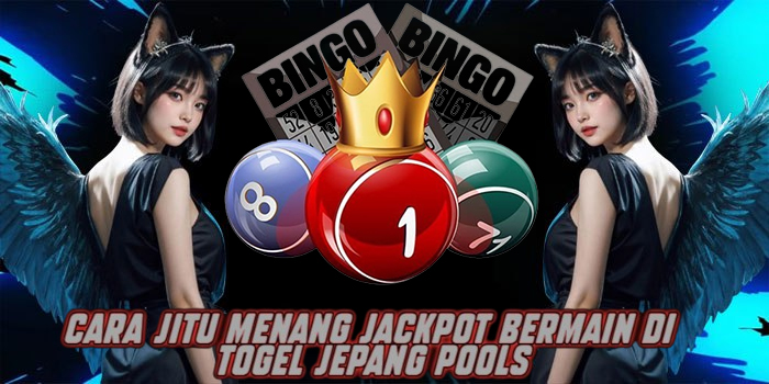 Cara Jitu Menang Jackpot Bermain di Togel Jepang Pools