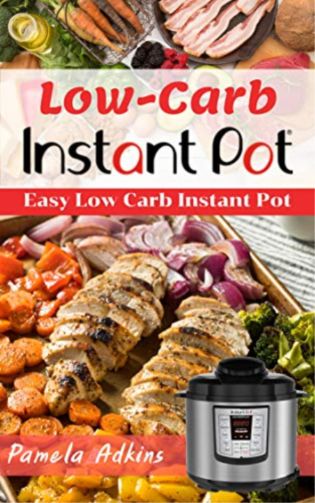 Low Carb Instant Pot: Ultimate Instant Pot CookBook Low Carb. (Instant Pot CookBook For Life 2)