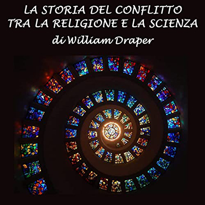Willian Draper - La storia del conflitto tra la religione e la scie (2022) (mp3 - 128 kbps)