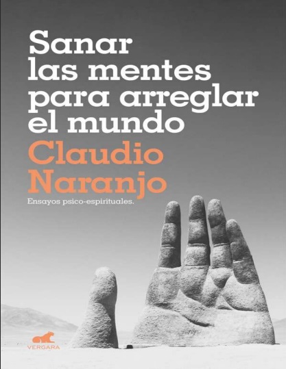 Sanar las mentes para arreglar el mundo - Claudio Naranjo (PDF + Epub) [VS]