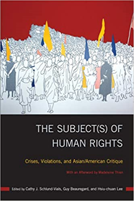 The Subject(s) of Human Rights: Crises, Violations, and Asian/American Critique