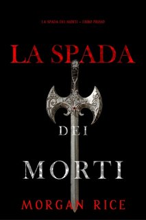 Morgan Rice - La Spada dei Morti (La Spada dei Morti - Libro Primo) (2024)