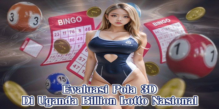 Evaluasi Pola 3D Di Uganda Billion Lotto Nasional