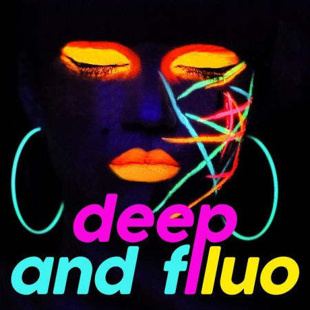 Various Artists - Deep and Fluo (The Best Top House Music Fluo Party) (2021)