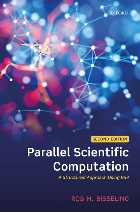 Parallel Scientific Computation: A Structured Approach Using BSP, 2nd Edition