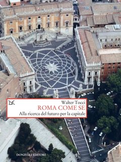 Walter Tocci - Roma come se. Alla ricerca del futuro per la capitale  (2020)