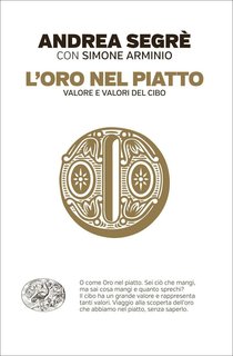 Andrea Segrè, Simone Arminio - L'oro nel piatto (2015)