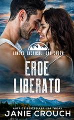 Janie Crouch – Serie Linear Tactical. Oak Creek Vol. 1. Eroe Liberato (2026)