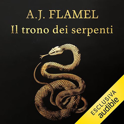 A.J. Flamel - Il trono dei serpenti꞉ Gaio Ticio Massimo 1 (2024) (mp3 - 128 kbps)