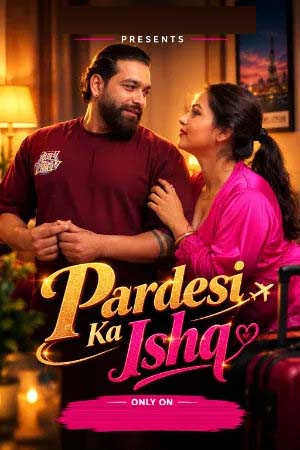 Pardesi Ka Ishq 2026 Hindi Uncut Short Films 720p WEB-DL 1Click Download
