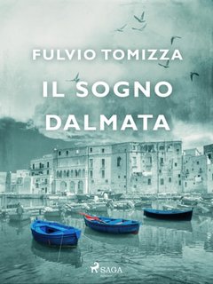 Fulvio Tomizza - Il sogno dalmata (2023)
