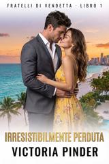 Victoria Pinder – Fratelli di vendetta Vol. 1. Irresistibilmente perduta (2026)