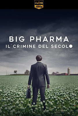 Big Pharma: Il crimine del secolo - Stagione 1 (2021) [Completa] DLMux 1080p E-AC3+AC3 ITA ENG SUBS